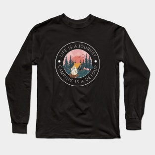 Life is a journey, Camping is a Detour Long Sleeve T-Shirt